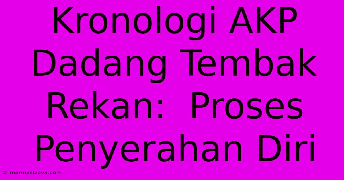 Kronologi AKP Dadang Tembak Rekan:  Proses Penyerahan Diri