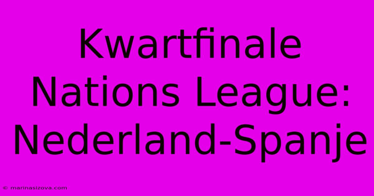 Kwartfinale Nations League: Nederland-Spanje