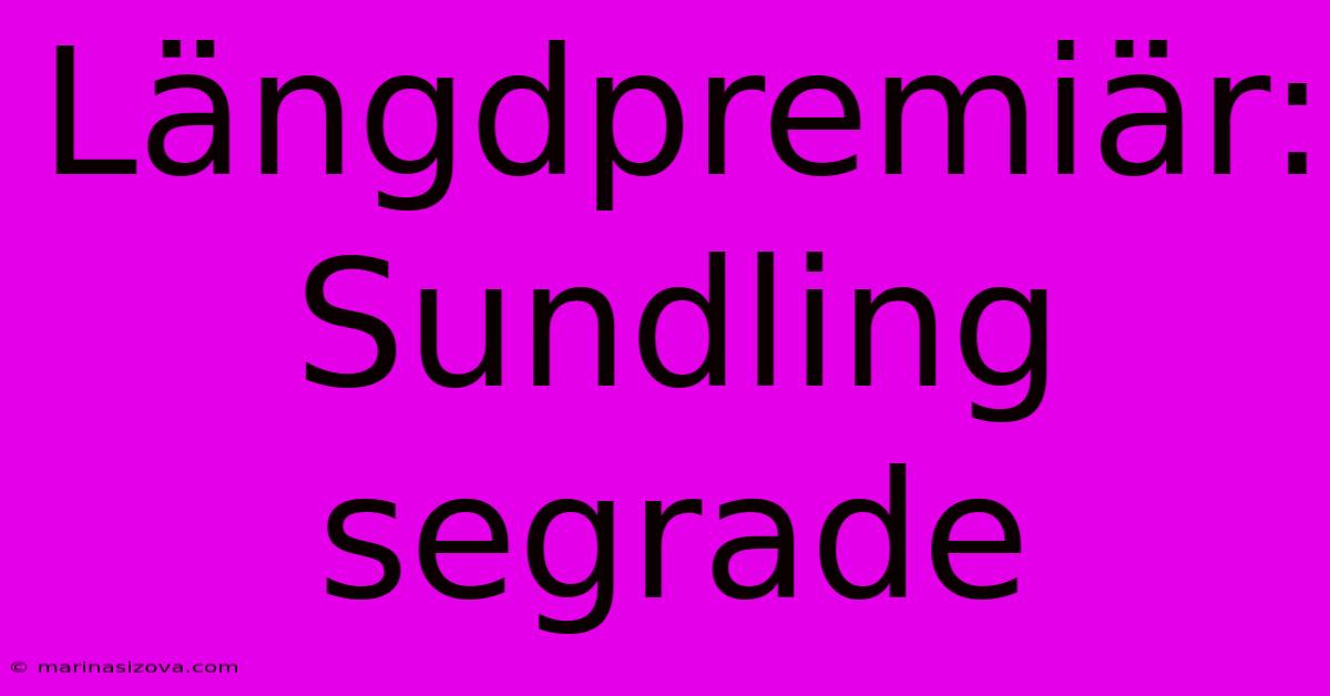 Längdpremiär: Sundling Segrade