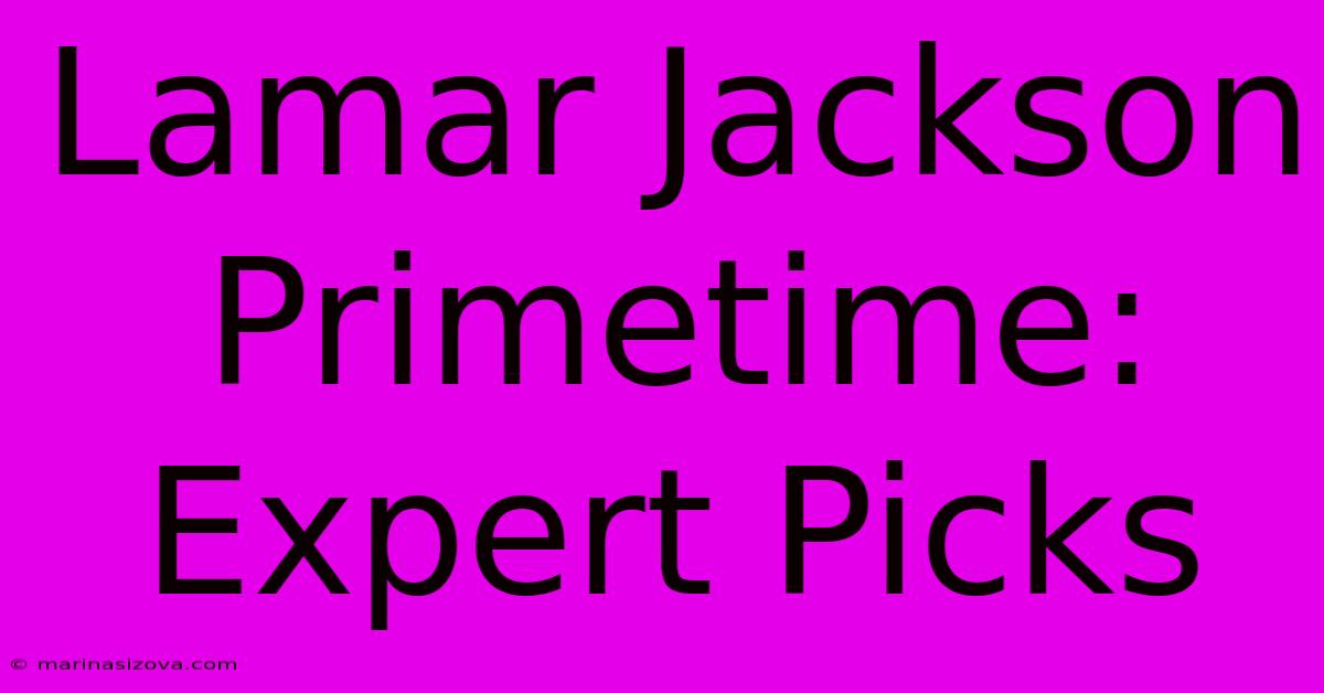 Lamar Jackson Primetime: Expert Picks