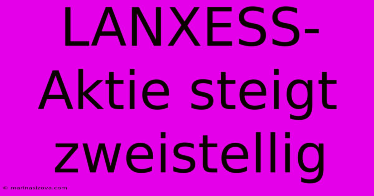 LANXESS-Aktie Steigt Zweistellig