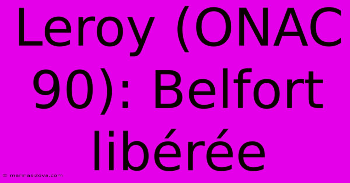 Leroy (ONAC 90): Belfort Libérée