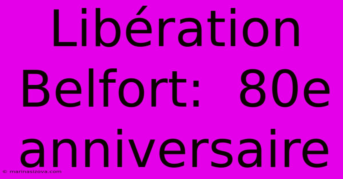 Libération Belfort:  80e Anniversaire