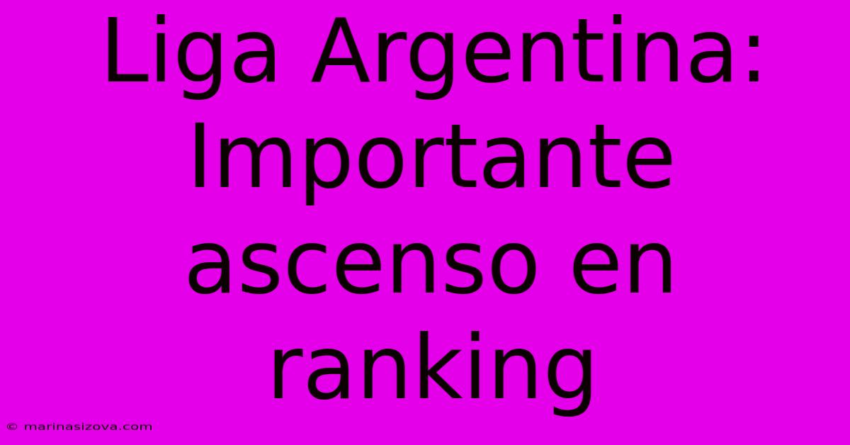 Liga Argentina: Importante Ascenso En Ranking