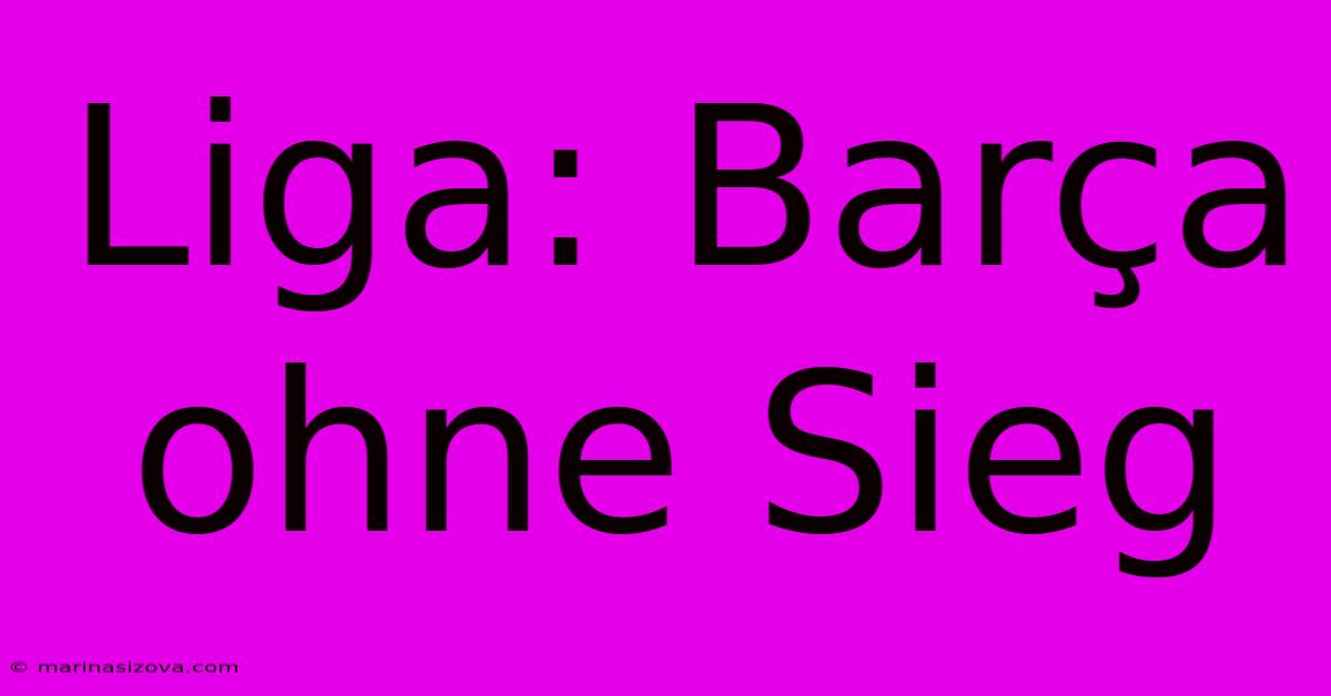 Liga: Barça Ohne Sieg