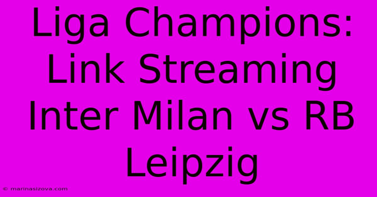 Liga Champions: Link Streaming Inter Milan Vs RB Leipzig