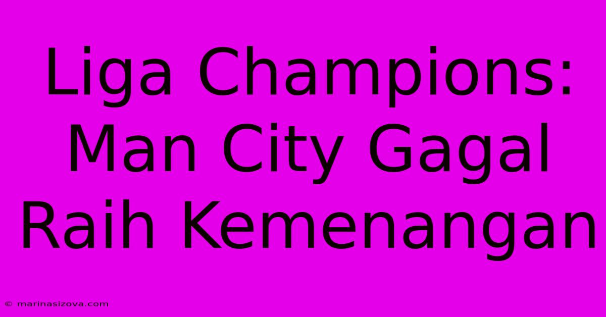 Liga Champions: Man City Gagal Raih Kemenangan