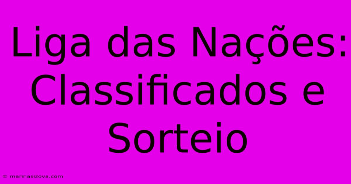 Liga Das Nações: Classificados E Sorteio