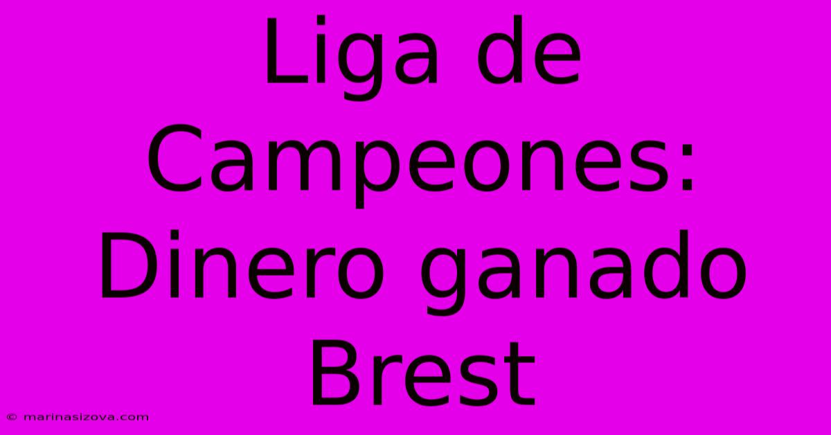 Liga De Campeones: Dinero Ganado Brest