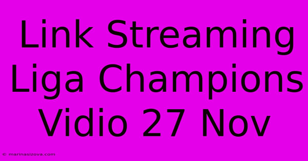 Link Streaming Liga Champions Vidio 27 Nov