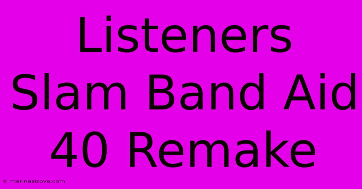 Listeners Slam Band Aid 40 Remake