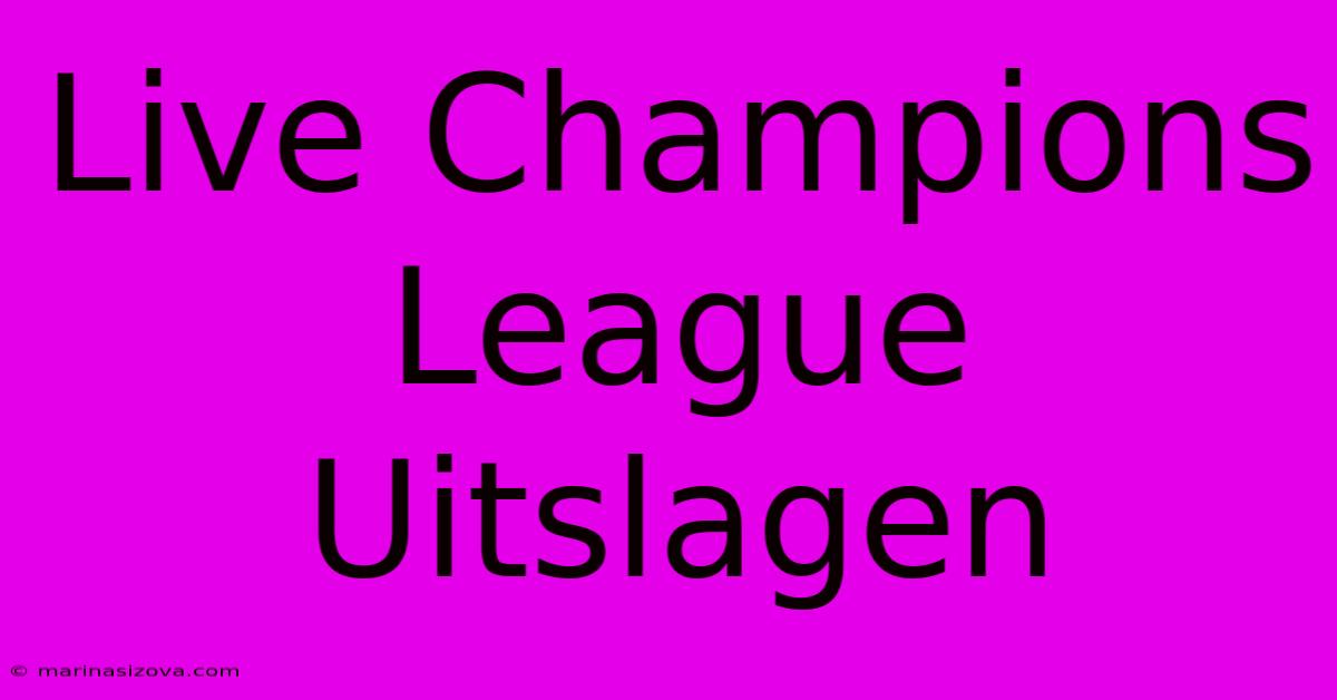 Live Champions League Uitslagen