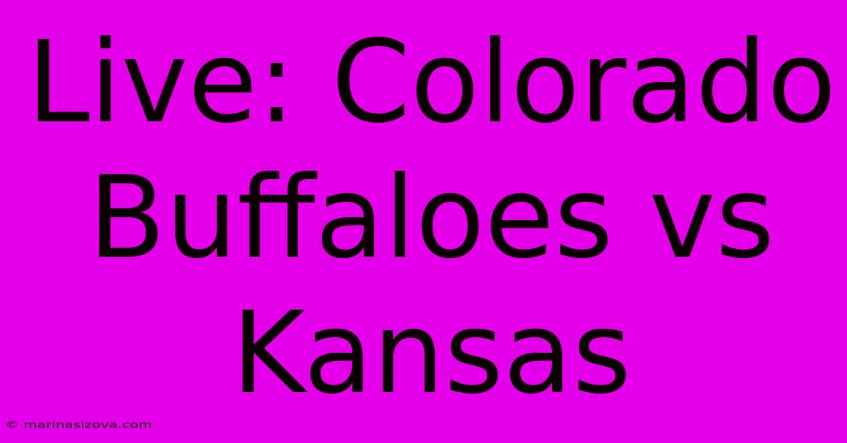 Live: Colorado Buffaloes Vs Kansas