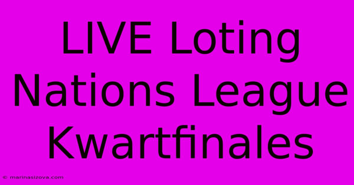 LIVE Loting Nations League Kwartfinales