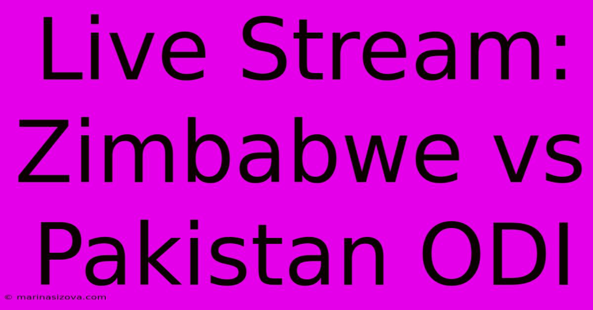 Live Stream: Zimbabwe Vs Pakistan ODI