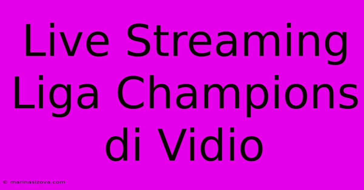 Live Streaming Liga Champions Di Vidio