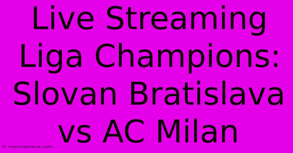 Live Streaming Liga Champions: Slovan Bratislava Vs AC Milan