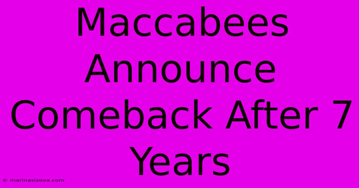 Maccabees Announce Comeback After 7 Years