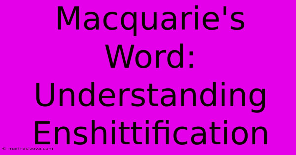 Macquarie's Word: Understanding Enshittification