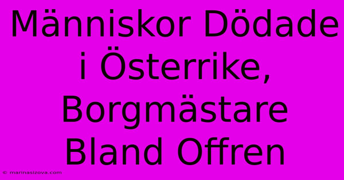 Människor Dödade I Österrike, Borgmästare Bland Offren 