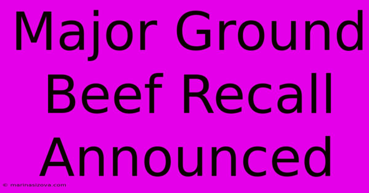 Major Ground Beef Recall Announced