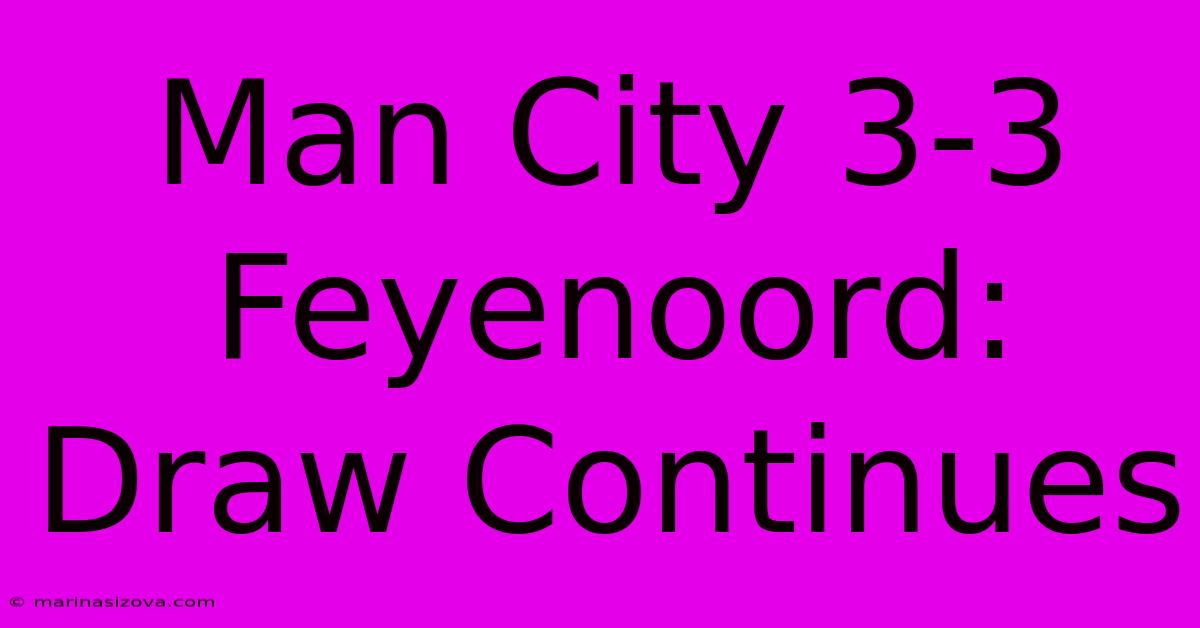 Man City 3-3 Feyenoord: Draw Continues