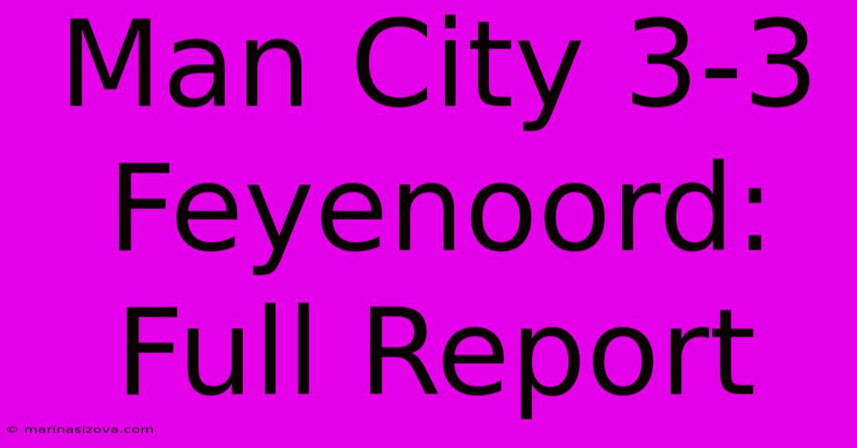 Man City 3-3 Feyenoord: Full Report