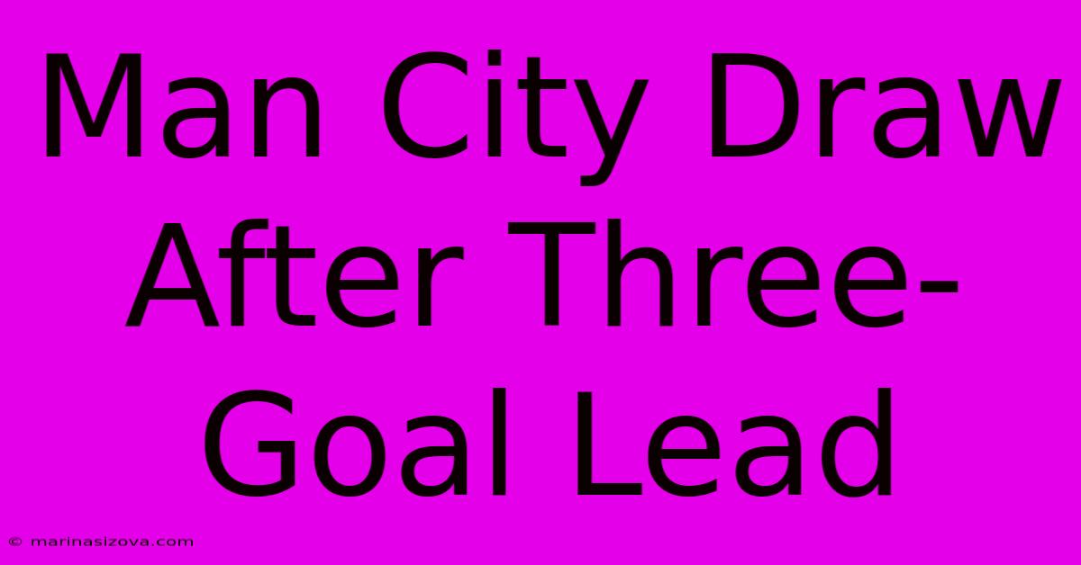 Man City Draw After Three-Goal Lead