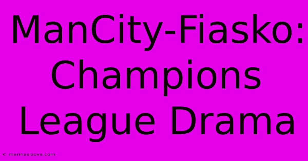 ManCity-Fiasko: Champions League Drama