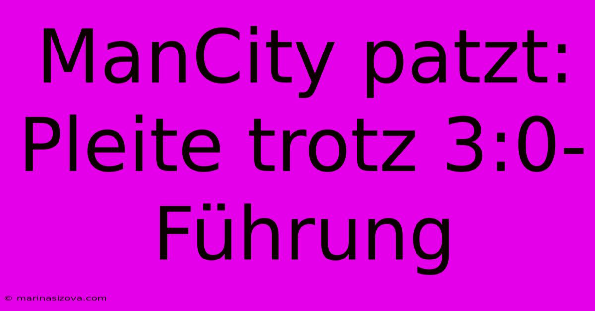 ManCity Patzt: Pleite Trotz 3:0-Führung