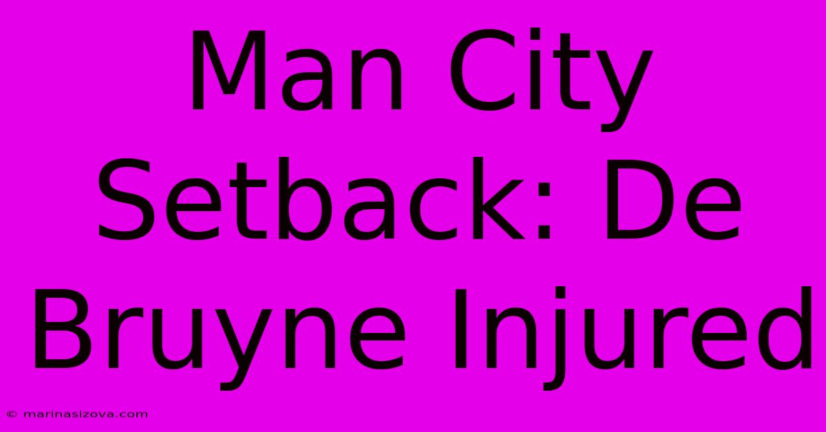 Man City Setback: De Bruyne Injured