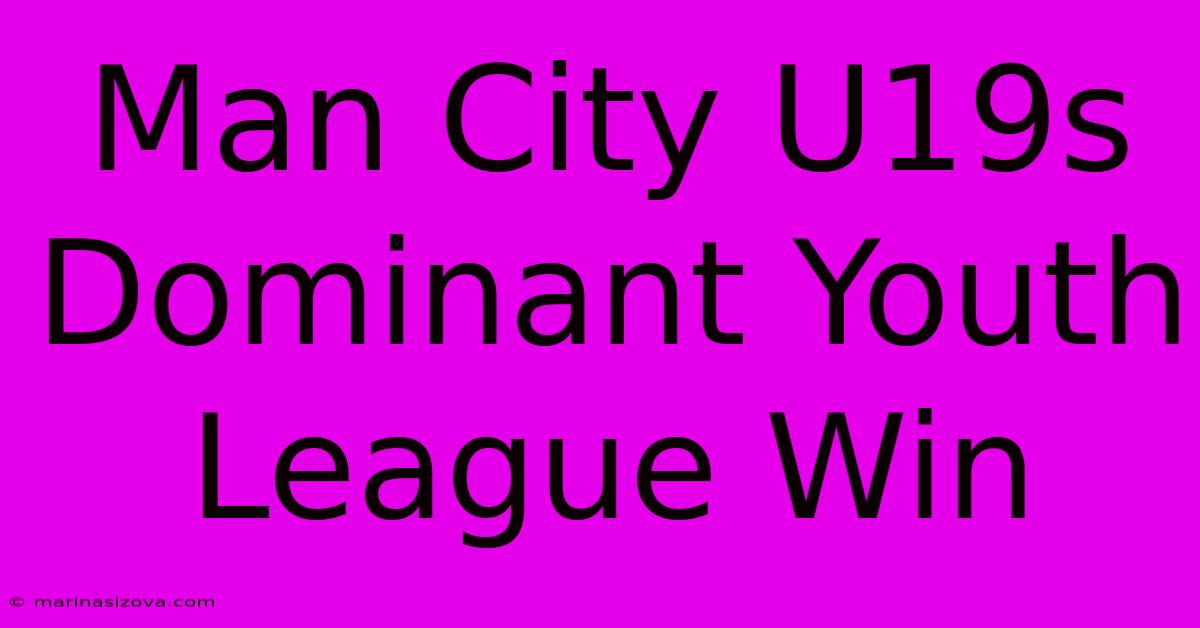 Man City U19s Dominant Youth League Win