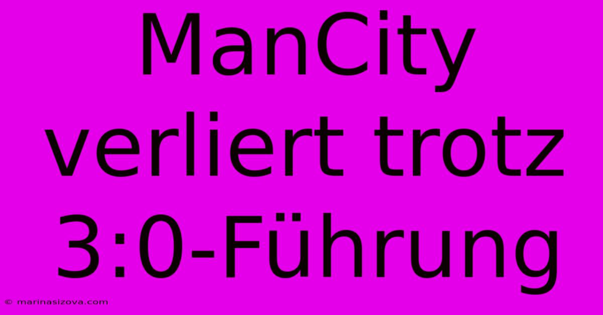 ManCity Verliert Trotz 3:0-Führung