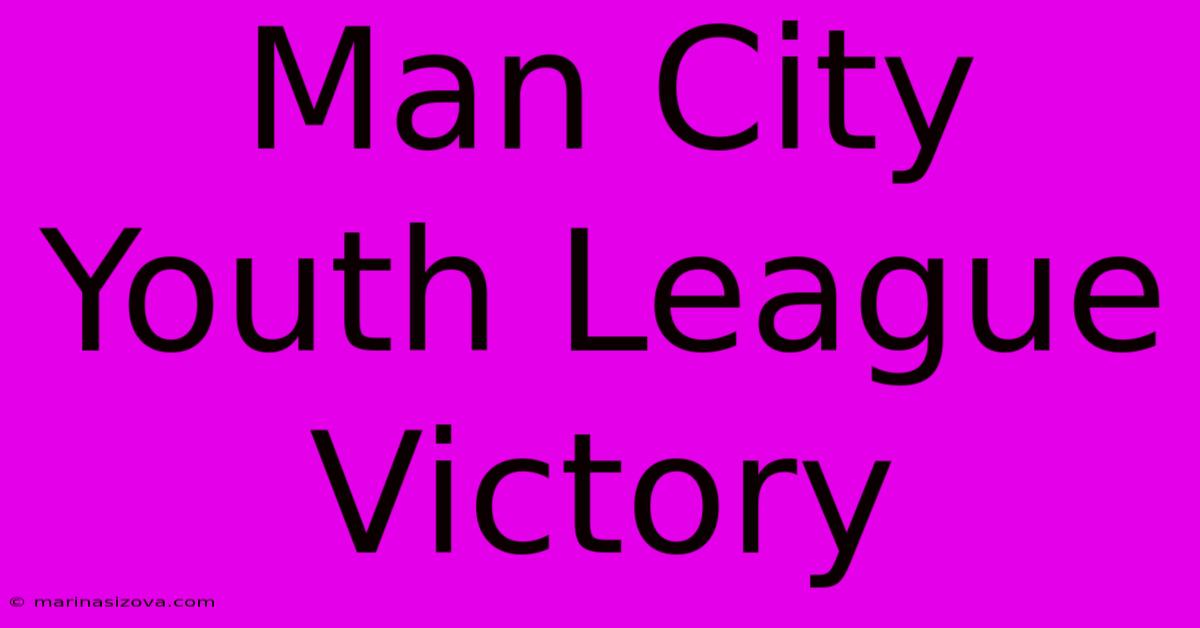 Man City Youth League Victory