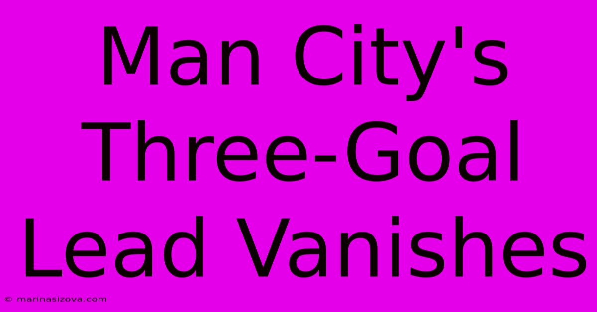 Man City's Three-Goal Lead Vanishes