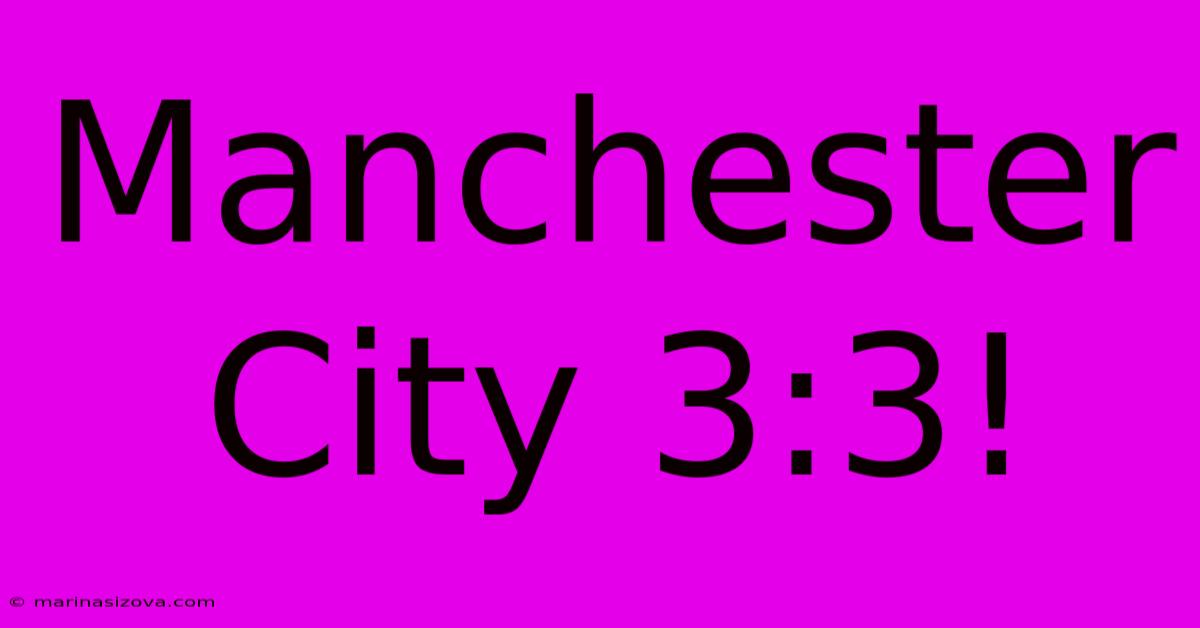 Manchester City 3:3!