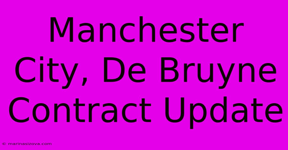 Manchester City, De Bruyne Contract Update