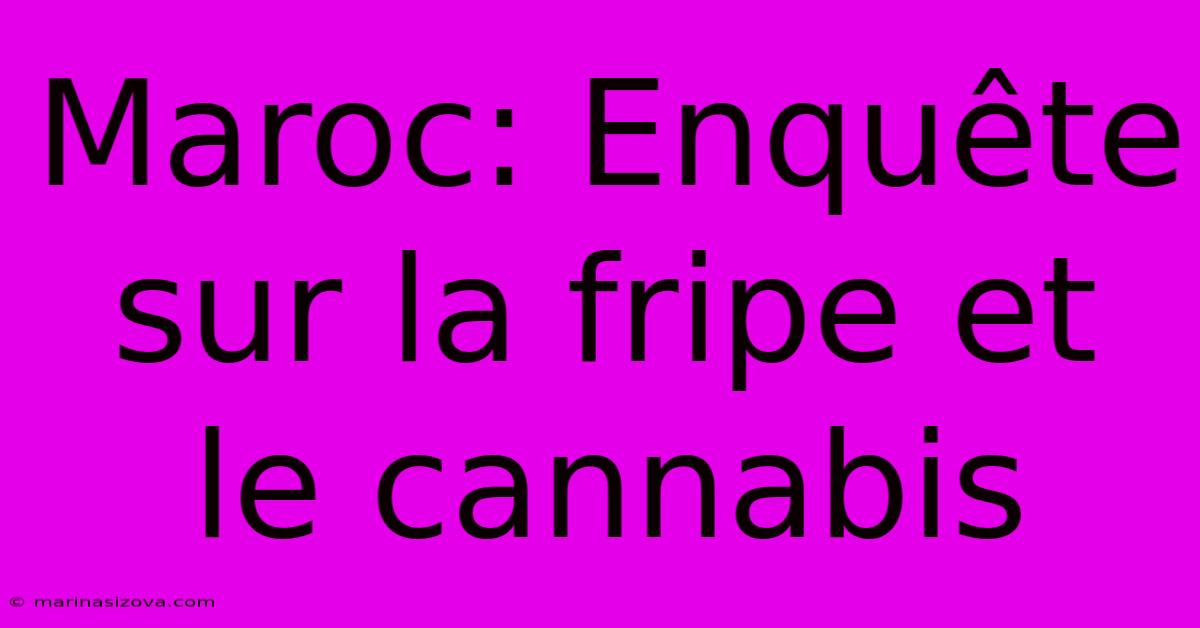 Maroc: Enquête Sur La Fripe Et Le Cannabis