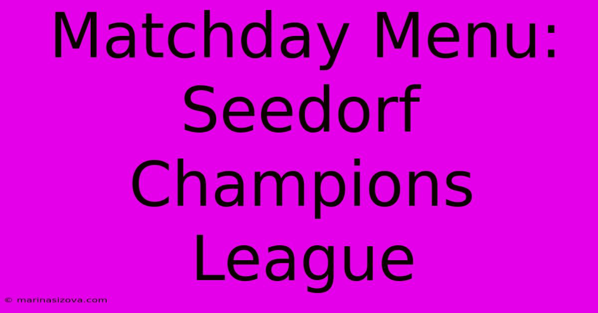 Matchday Menu: Seedorf Champions League