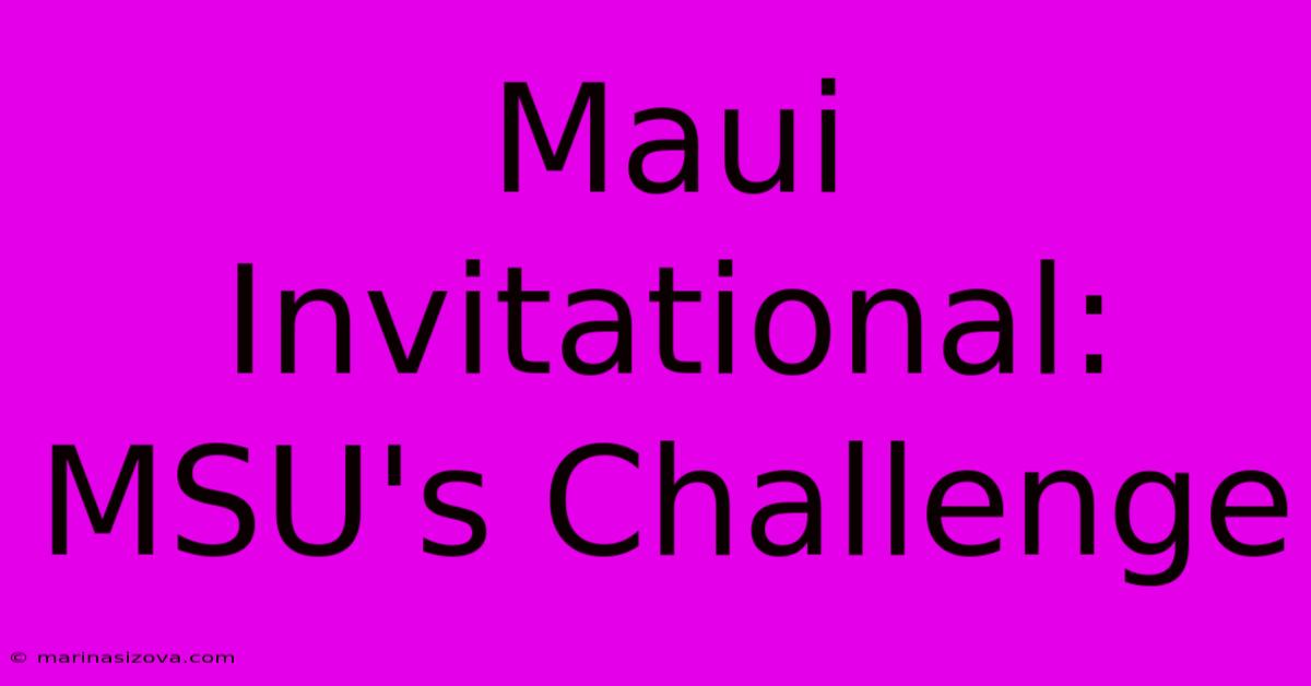 Maui Invitational: MSU's Challenge