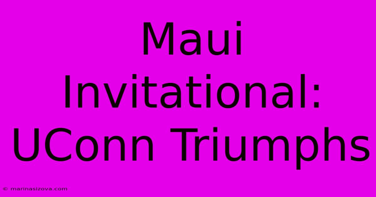 Maui Invitational: UConn Triumphs