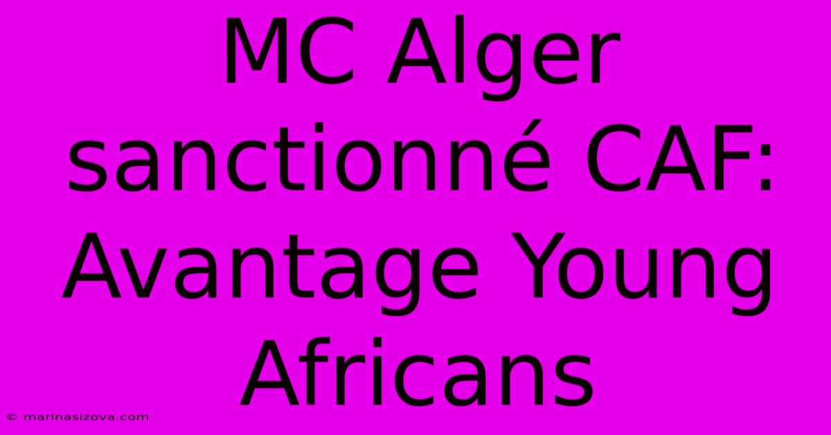 MC Alger Sanctionné CAF: Avantage Young Africans