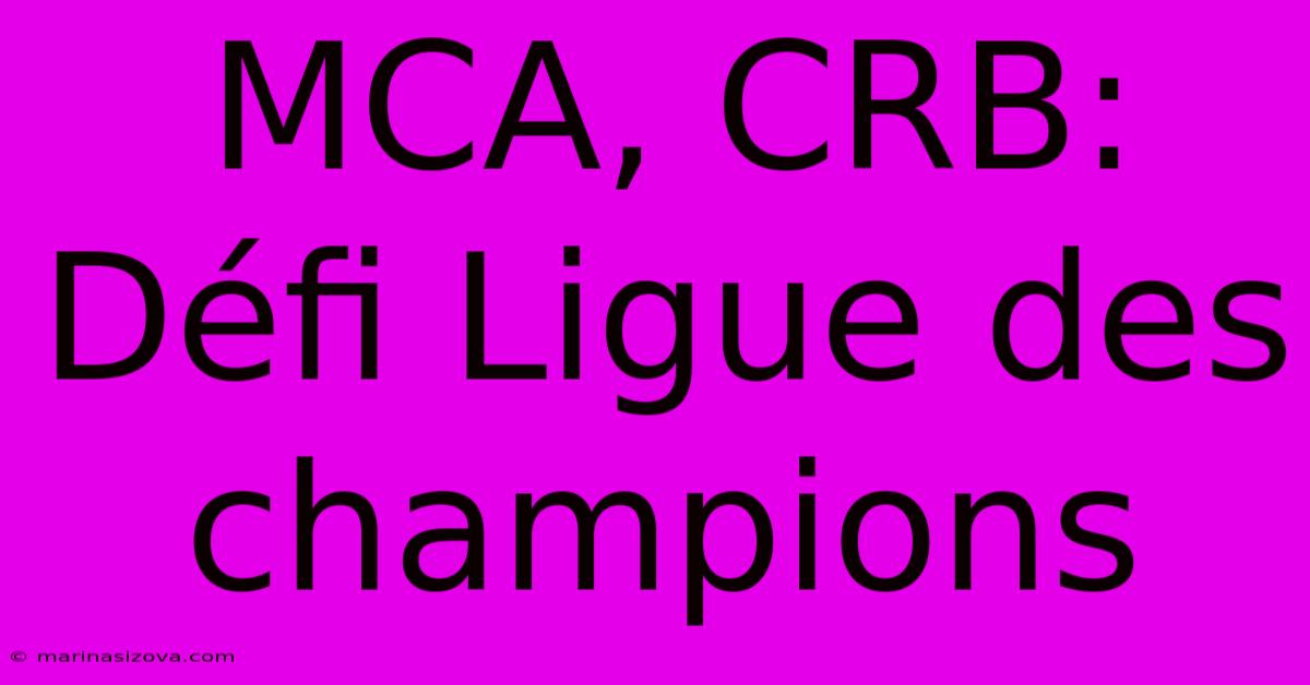 MCA, CRB: Défi Ligue Des Champions