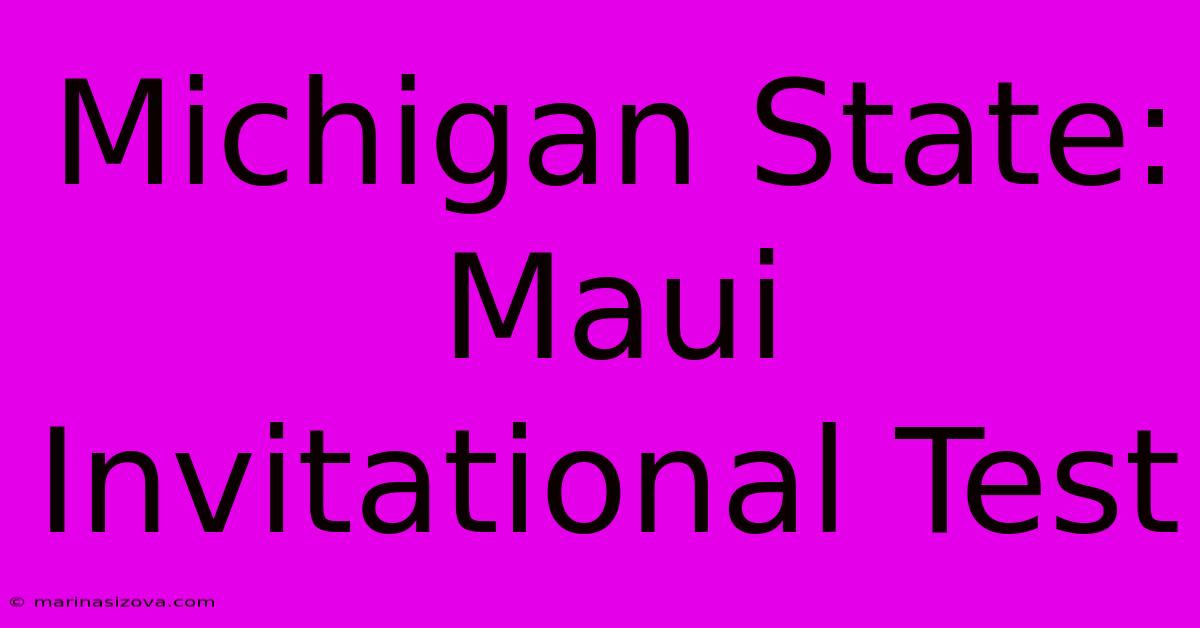 Michigan State: Maui Invitational Test