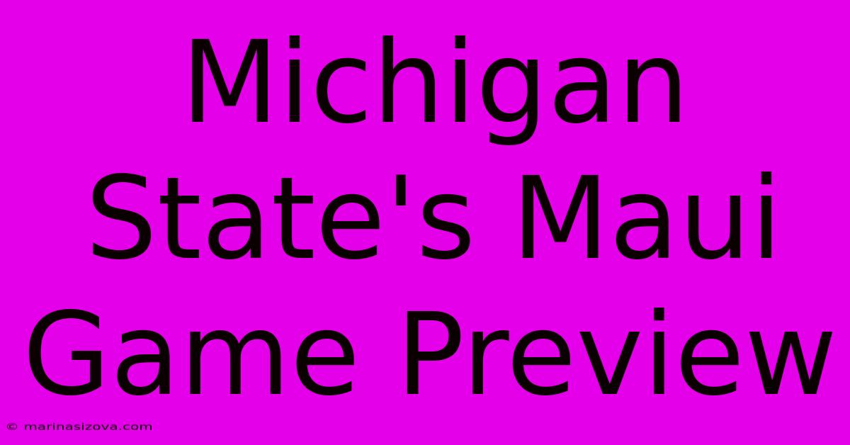 Michigan State's Maui Game Preview