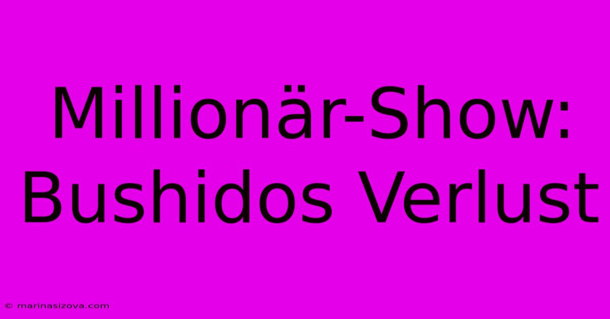 Millionär-Show: Bushidos Verlust