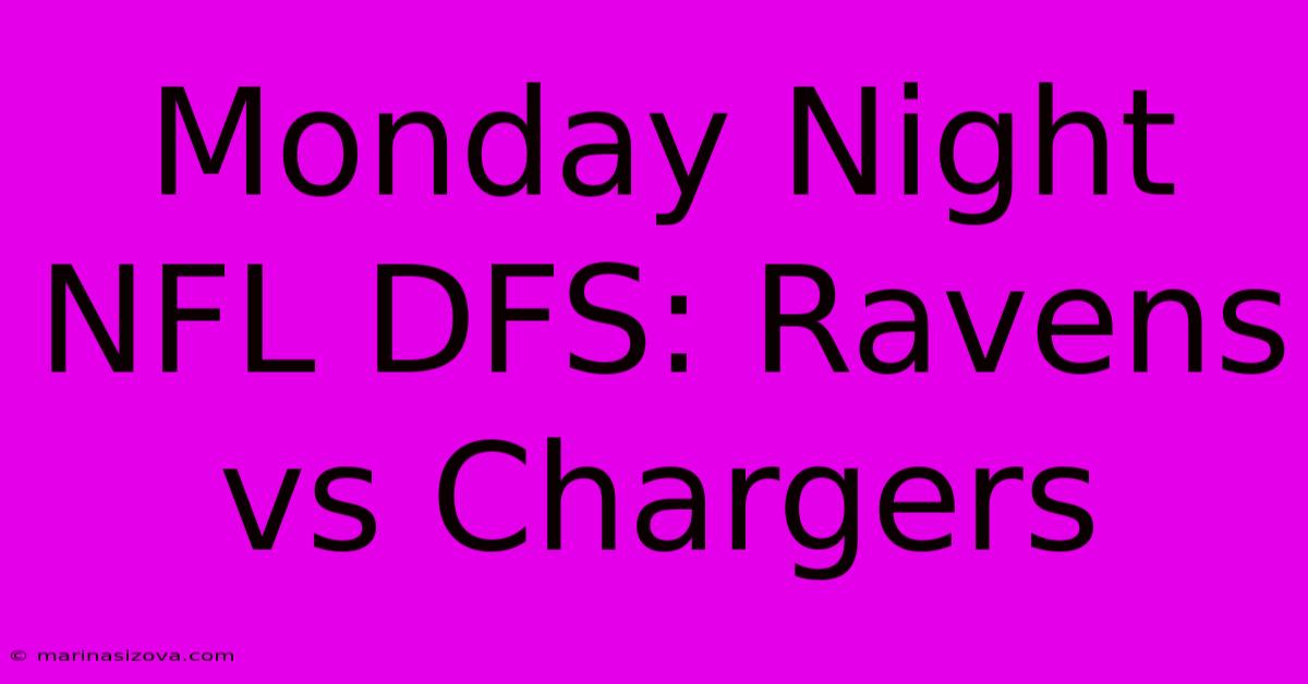 Monday Night NFL DFS: Ravens Vs Chargers