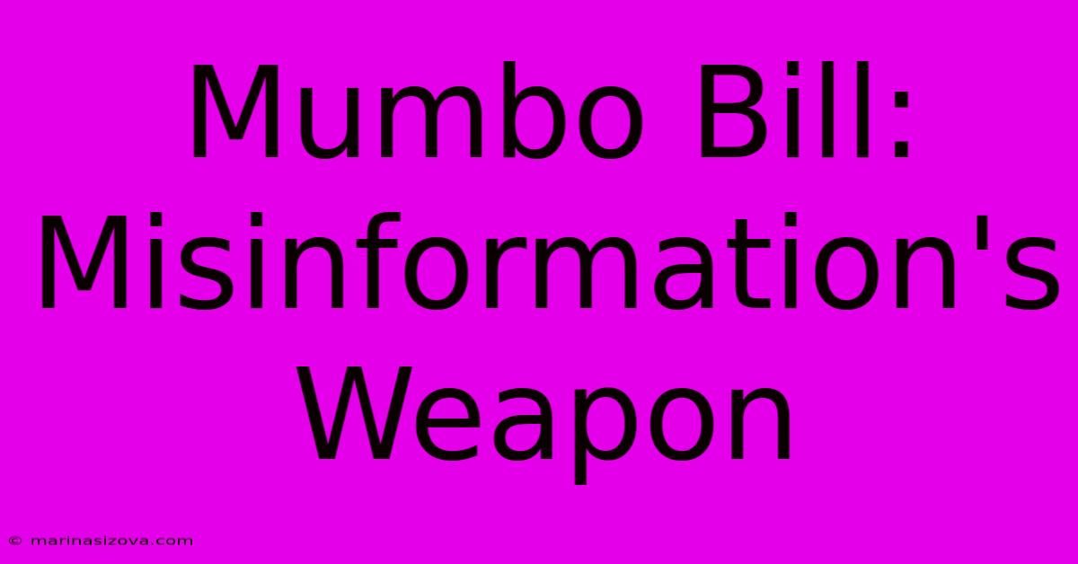 Mumbo Bill: Misinformation's Weapon