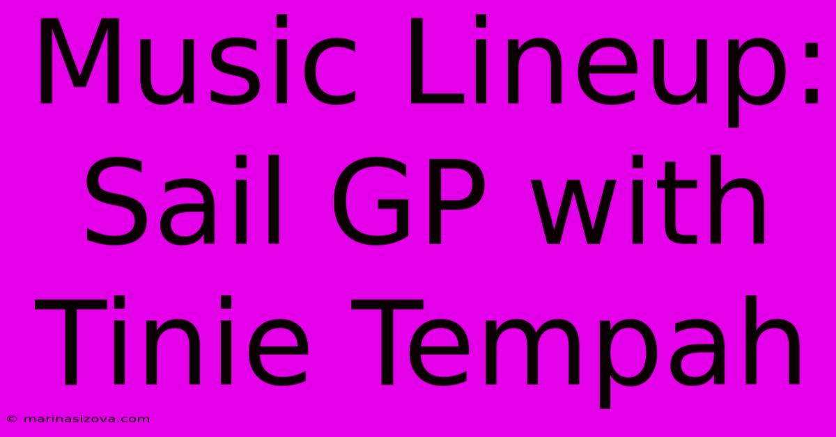 Music Lineup: Sail GP With Tinie Tempah