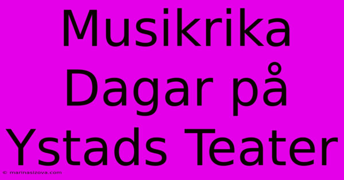 Musikrika Dagar På Ystads Teater